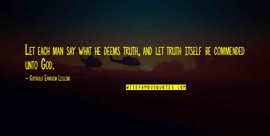 Arinell Quotes By Gotthold Ephraim Lessing: Let each man say what he deems truth,