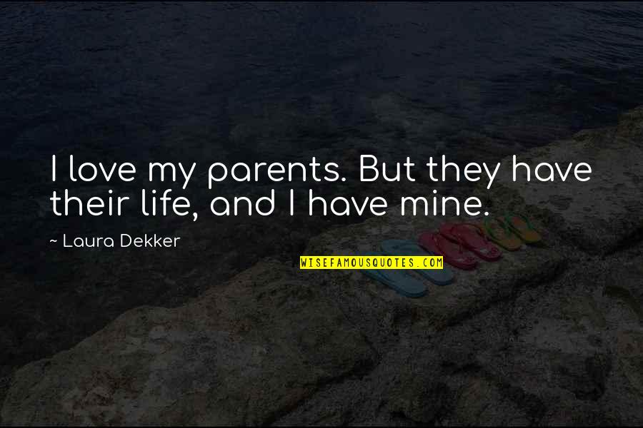 Arinella And Williams Quotes By Laura Dekker: I love my parents. But they have their