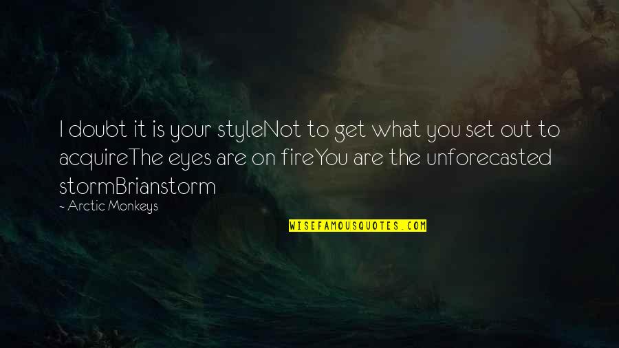 Arini Masih Quotes By Arctic Monkeys: I doubt it is your styleNot to get Arini Masih Quotes By Arctic Monkeys: I doubt it is your styleNot to get