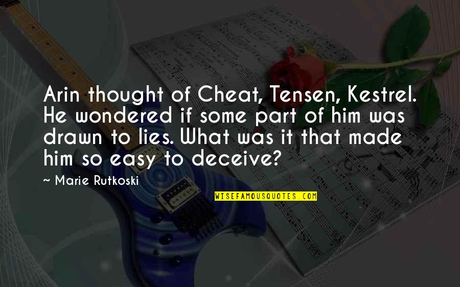 Arin's Quotes By Marie Rutkoski: Arin thought of Cheat, Tensen, Kestrel. He wondered