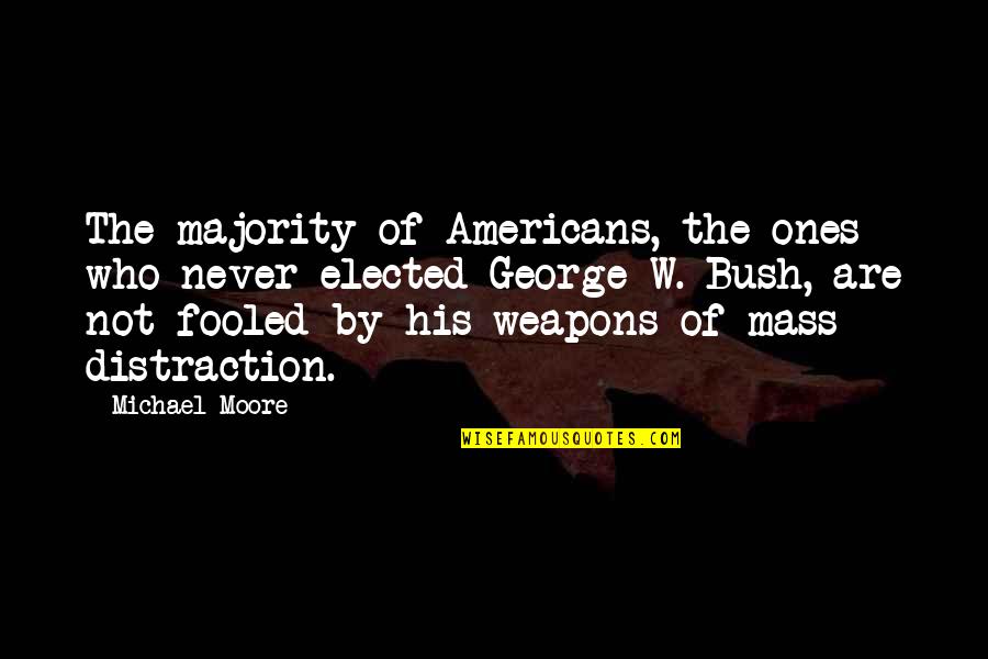 Arinze Quotes By Michael Moore: The majority of Americans, the ones who never