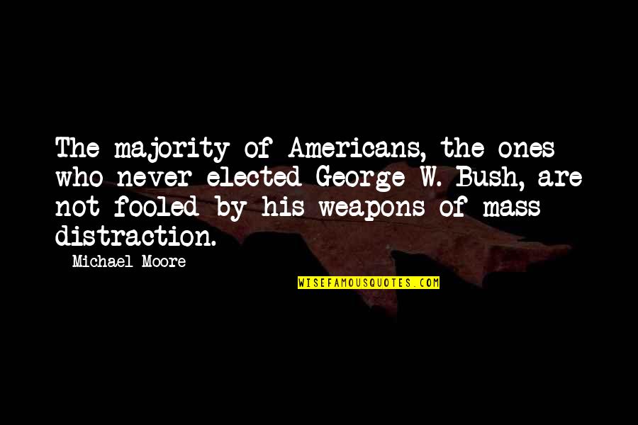 Arinze Quotes By Michael Moore: The majority of Americans, the ones who never Arinze Quotes By Michael Moore: The majority of Americans, the ones who never