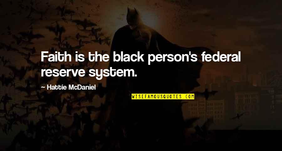 Arinze Vanity Quotes By Hattie McDaniel: Faith is the black person's federal reserve system. Arinze Vanity Quotes By Hattie McDaniel: Faith is the black person's federal reserve system.
