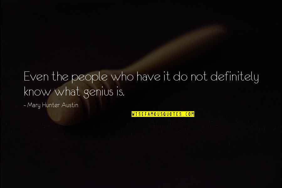 Aripi Quotes By Mary Hunter Austin: Even the people who have it do not Aripi Quotes By Mary Hunter Austin: Even the people who have it do not