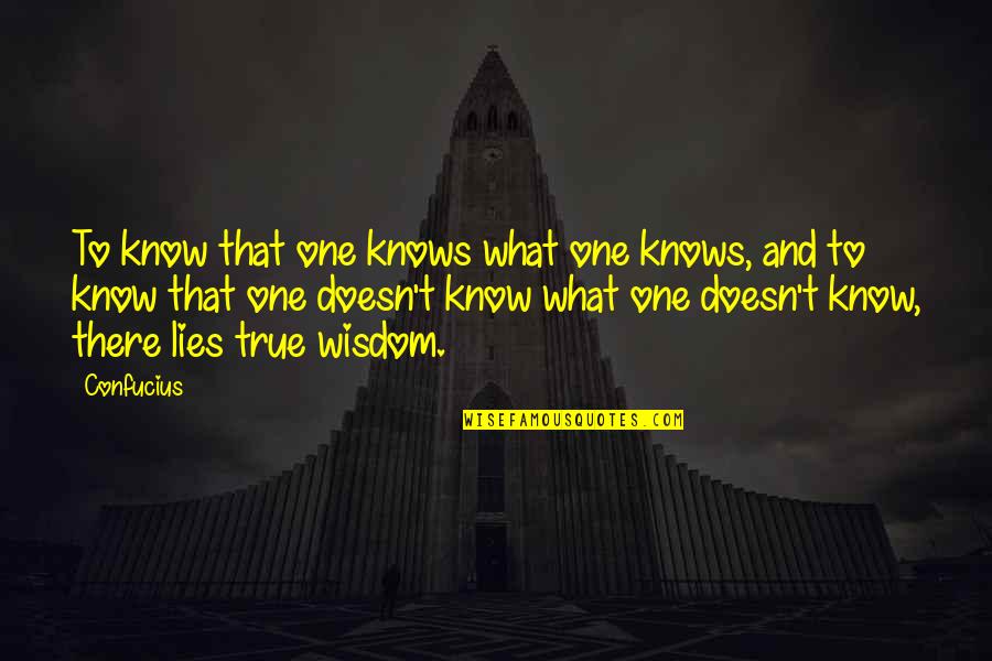 Ariq's Quotes By Confucius: To know that one knows what one knows, Ariq's Quotes By Confucius: To know that one knows what one knows,