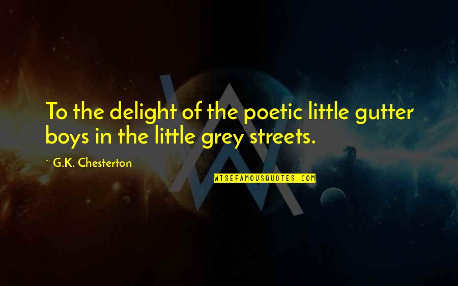 Arirang Hong Kong Quotes By G.K. Chesterton: To the delight of the poetic little gutter
