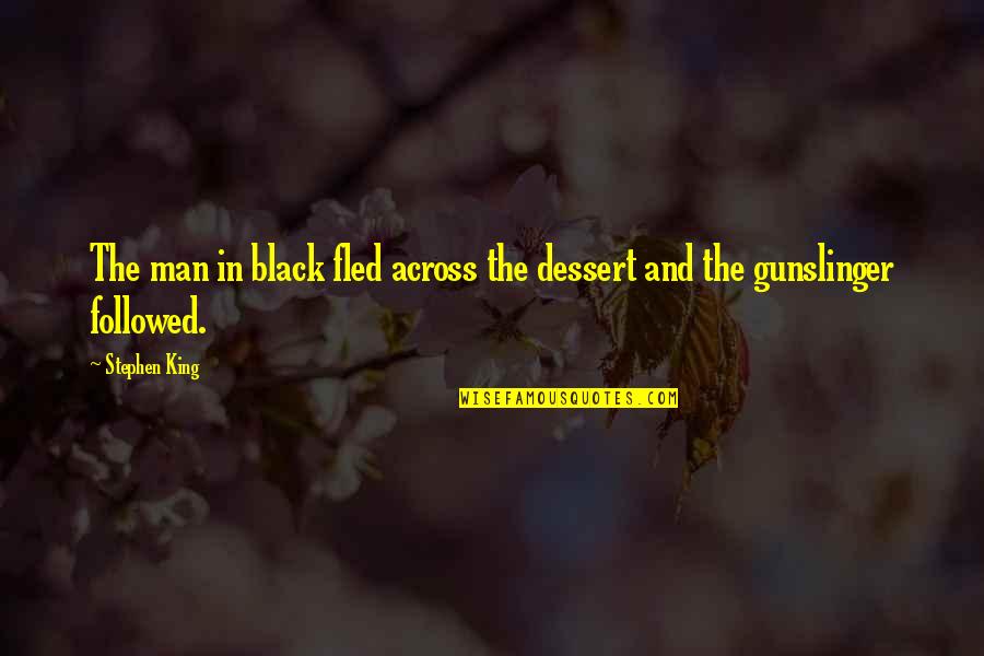 Arirang Hong Kong Quotes By Stephen King: The man in black fled across the dessert