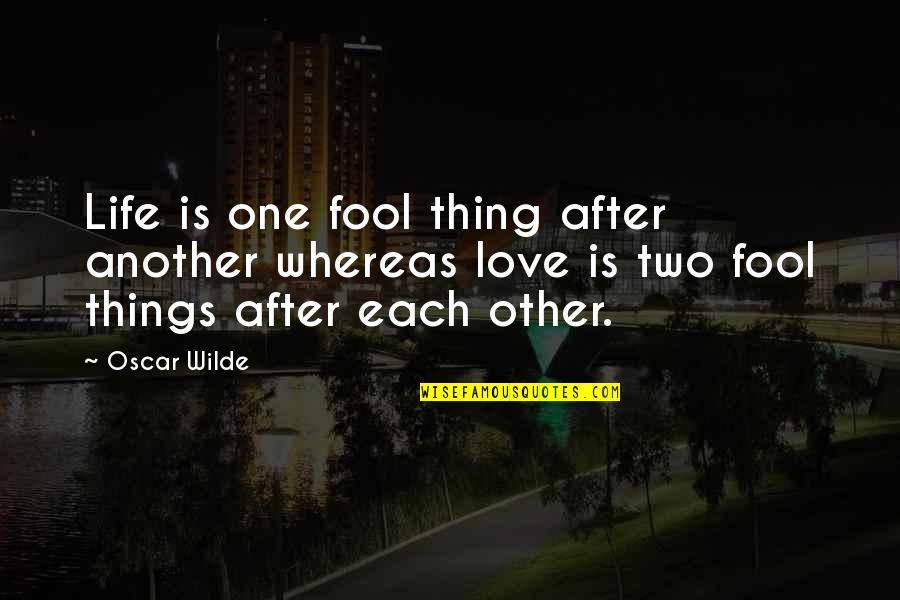 Arisaid For Sale Quotes By Oscar Wilde: Life is one fool thing after another whereas Arisaid For Sale Quotes By Oscar Wilde: Life is one fool thing after another whereas