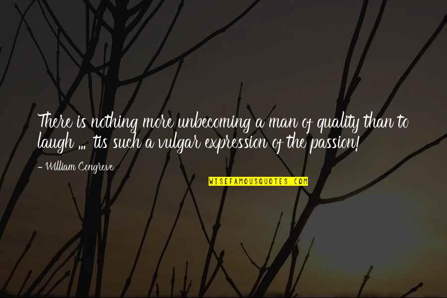 Arisaid For Sale Quotes By William Congreve: There is nothing more unbecoming a man of Arisaid For Sale Quotes By William Congreve: There is nothing more unbecoming a man of