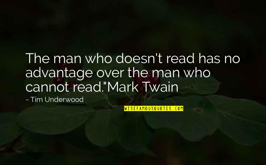 Arisaid Pronunciation Quotes By Tim Underwood: The man who doesn't read has no advantage