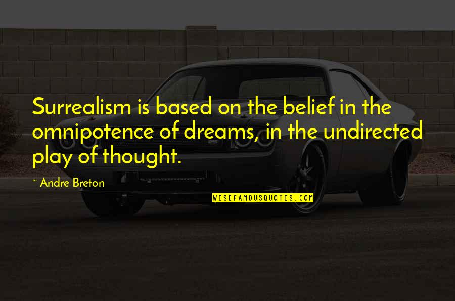 Arisara Lalomchai Quotes By Andre Breton: Surrealism is based on the belief in the Arisara Lalomchai Quotes By Andre Breton: Surrealism is based on the belief in the