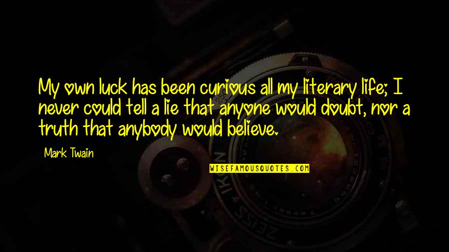 Arisara Lalomchai Quotes By Mark Twain: My own luck has been curious all my