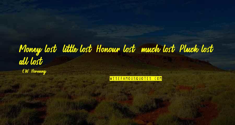 Arisawa Tatsuki Quotes By E.W. Hornung: Money lost little lost. Honour lost much lost.