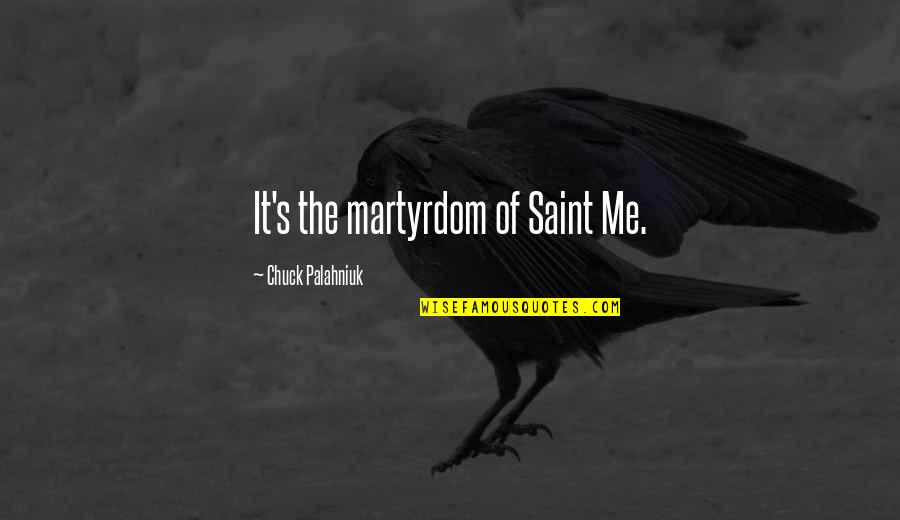 Arisco Contracting Quotes By Chuck Palahniuk: It's the martyrdom of Saint Me.