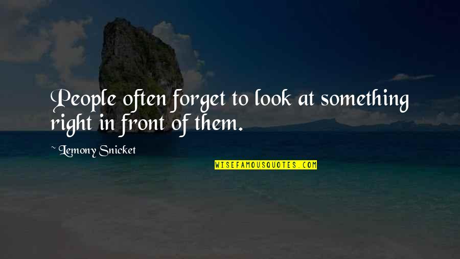 Arisco Santa Fe Quotes By Lemony Snicket: People often forget to look at something right