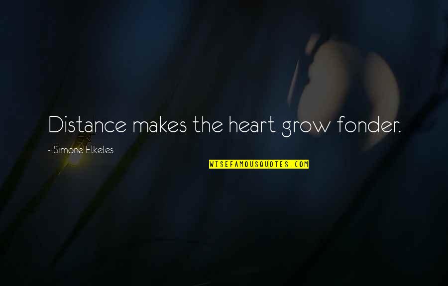 Arise Awake Swami Vivekananda Quotes By Simone Elkeles: Distance makes the heart grow fonder. Arise Awake Swami Vivekananda Quotes By Simone Elkeles: Distance makes the heart grow fonder.