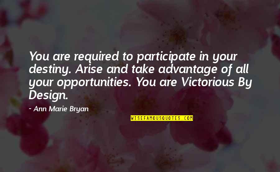Arise Quotes By Ann Marie Bryan: You are required to participate in your destiny. Arise Quotes By Ann Marie Bryan: You are required to participate in your destiny.
