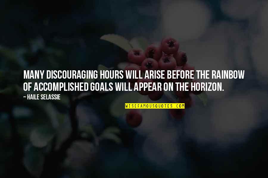 Arise Quotes By Haile Selassie: Many discouraging hours will arise before the rainbow Arise Quotes By Haile Selassie: Many discouraging hours will arise before the rainbow