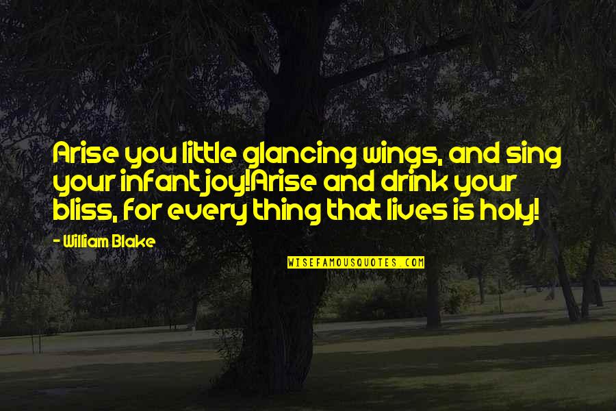 Arise Quotes By William Blake: Arise you little glancing wings, and sing your Arise Quotes By William Blake: Arise you little glancing wings, and sing your
