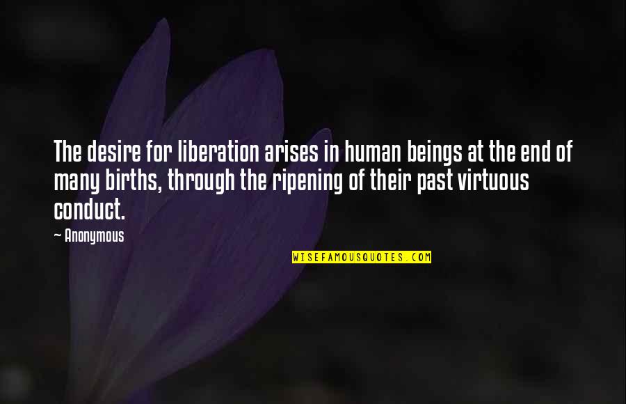 Arises Quotes By Anonymous: The desire for liberation arises in human beings