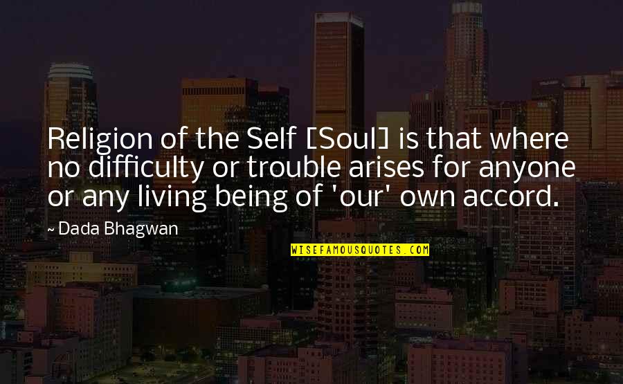 Arises Quotes By Dada Bhagwan: Religion of the Self [Soul] is that where