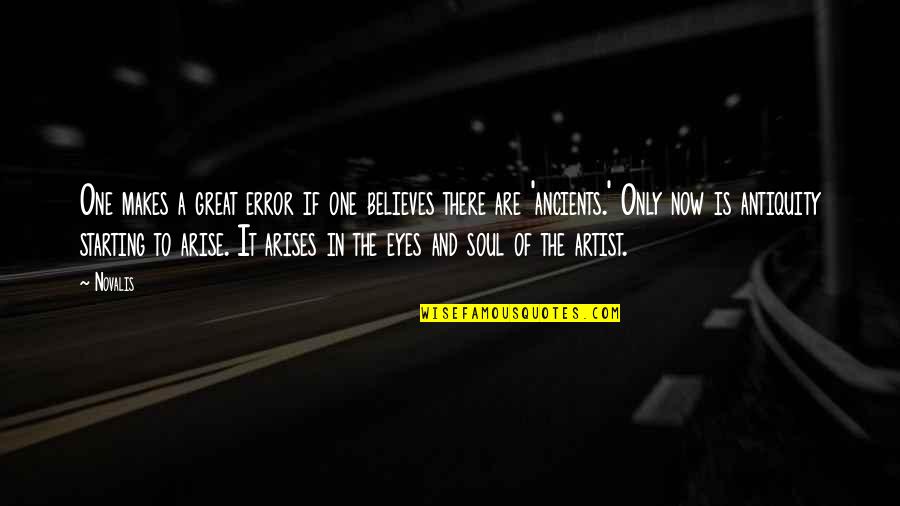 Arises Quotes By Novalis: One makes a great error if one believes