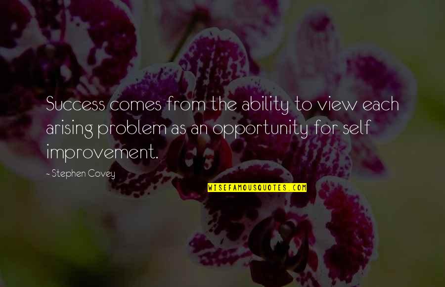 Arising Quotes By Stephen Covey: Success comes from the ability to view each Arising Quotes By Stephen Covey: Success comes from the ability to view each