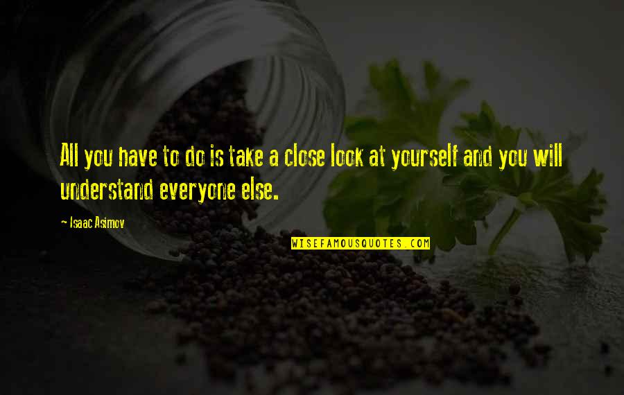Arisman Marshall Quotes By Isaac Asimov: All you have to do is take a Arisman Marshall Quotes By Isaac Asimov: All you have to do is take a