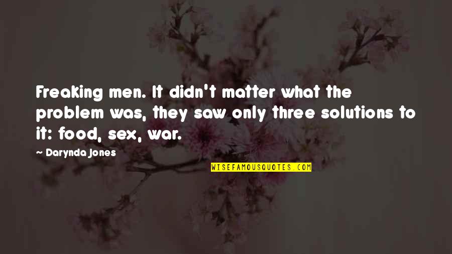 Arissa Kiss Quotes By Darynda Jones: Freaking men. It didn't matter what the problem