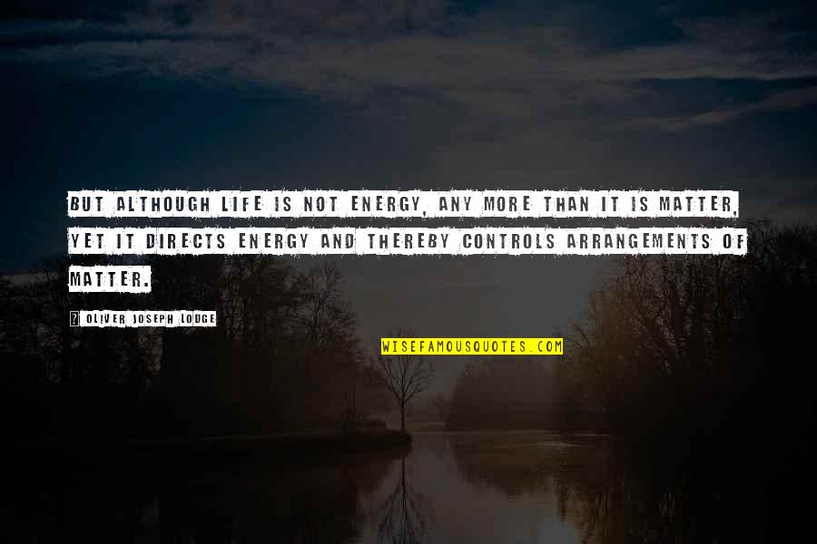 Arissa Kiss Quotes By Oliver Joseph Lodge: But although life is not energy, any more Arissa Kiss Quotes By Oliver Joseph Lodge: But although life is not energy, any more