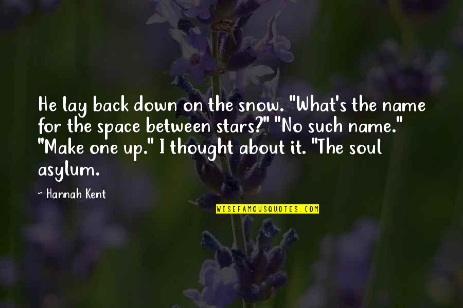 Aristada Injection Quotes By Hannah Kent: He lay back down on the snow. "What's