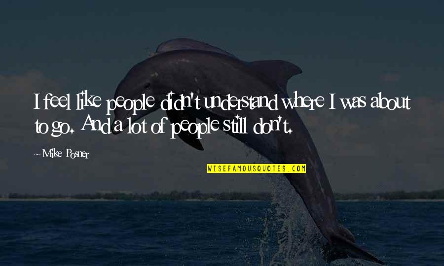 Aristada Injection Quotes By Mike Posner: I feel like people didn't understand where I