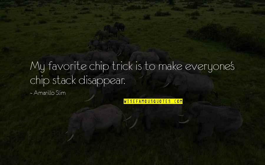 Aristaeus Brewery Quotes By Amarillo Slim: My favorite chip trick is to make everyone's