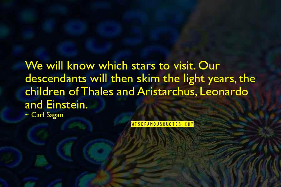 Aristarchus Quotes By Carl Sagan: We will know which stars to visit. Our