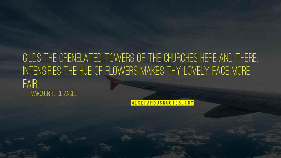 Aristarchus Quotes By Marguerite De Angeli: Gilds the crenelated towers of the churches here