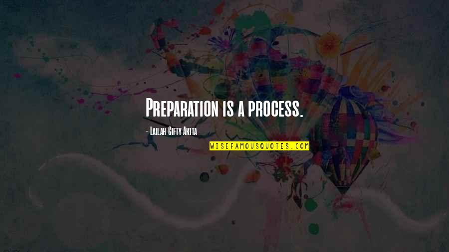 Aristarchus Solar Quotes By Lailah Gifty Akita: Preparation is a process.