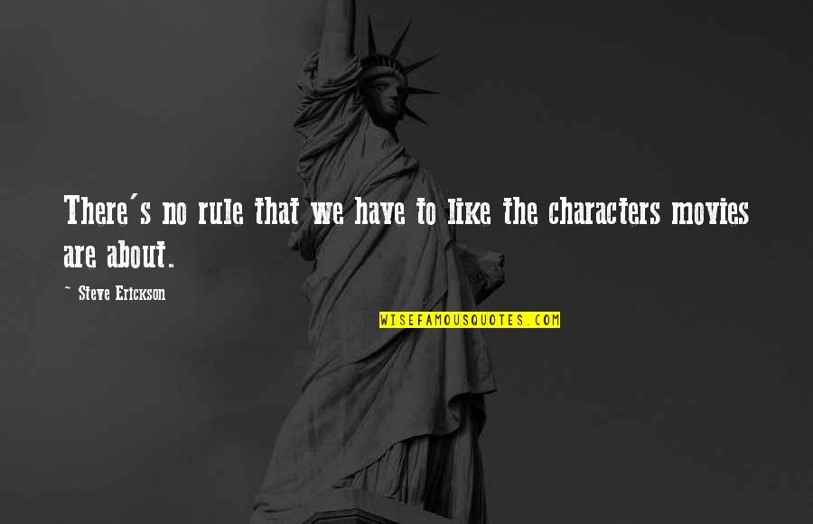 Aristata Medication Quotes By Steve Erickson: There's no rule that we have to like