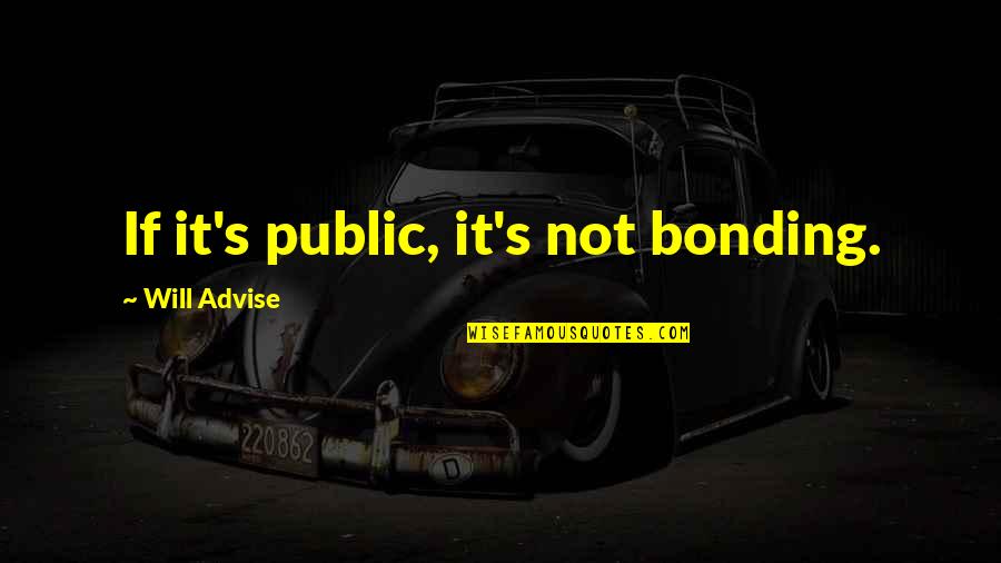 Aristeo Cazares Quotes By Will Advise: If it's public, it's not bonding.