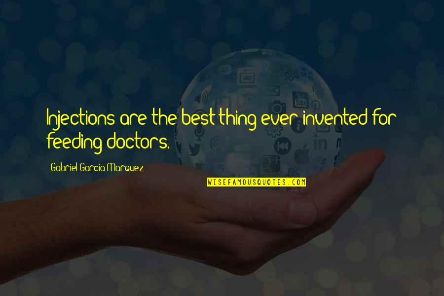 Aristeo Livonia Quotes By Gabriel Garcia Marquez: Injections are the best thing ever invented for