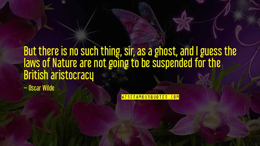 Aristocracy Quotes By Oscar Wilde: But there is no such thing, sir, as Aristocracy Quotes By Oscar Wilde: But there is no such thing, sir, as