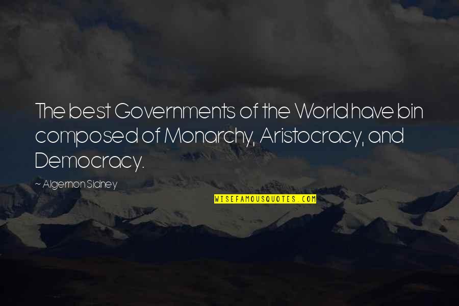 Aristocracy's Quotes By Algernon Sidney: The best Governments of the World have bin