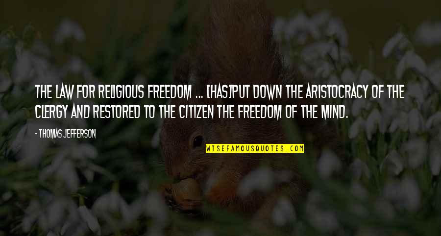 Aristocracy's Quotes By Thomas Jefferson: The law for religious freedom ... [has]put down