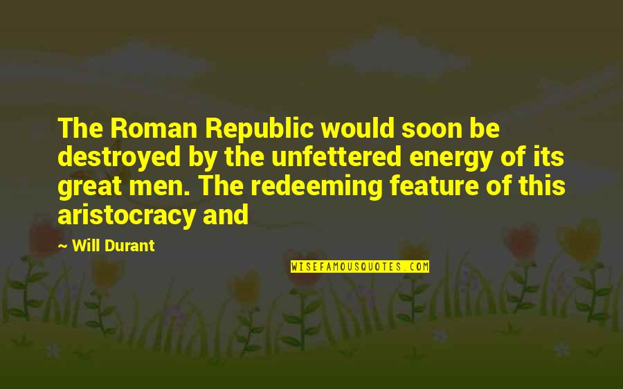 Aristocracy's Quotes By Will Durant: The Roman Republic would soon be destroyed by Aristocracy's Quotes By Will Durant: The Roman Republic would soon be destroyed by