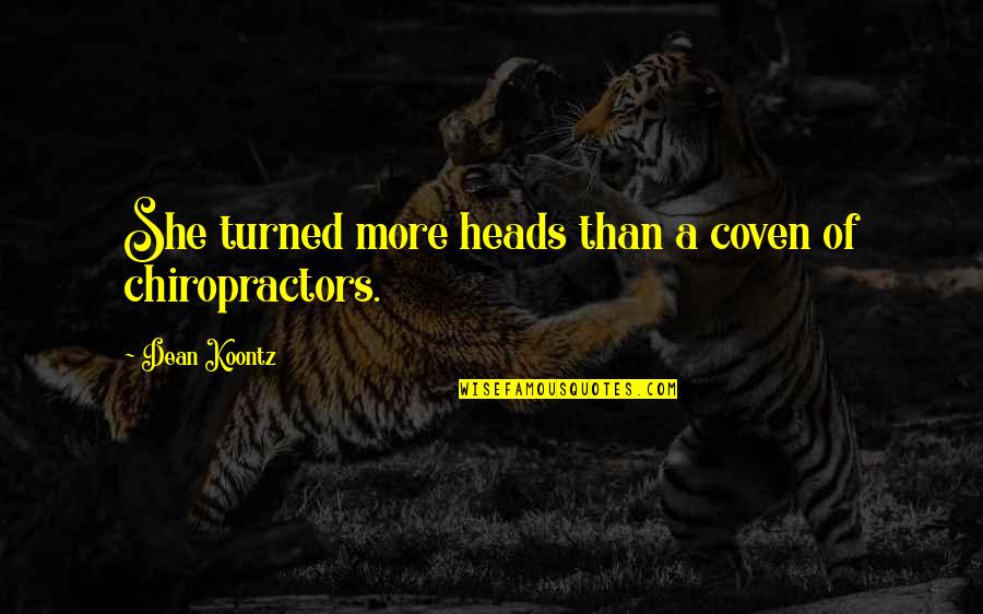 Aristocrat38 Quotes By Dean Koontz: She turned more heads than a coven of Aristocrat38 Quotes By Dean Koontz: She turned more heads than a coven of