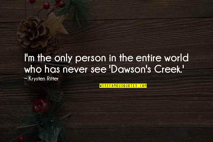 Aristocrat38 Quotes By Krysten Ritter: I'm the only person in the entire world