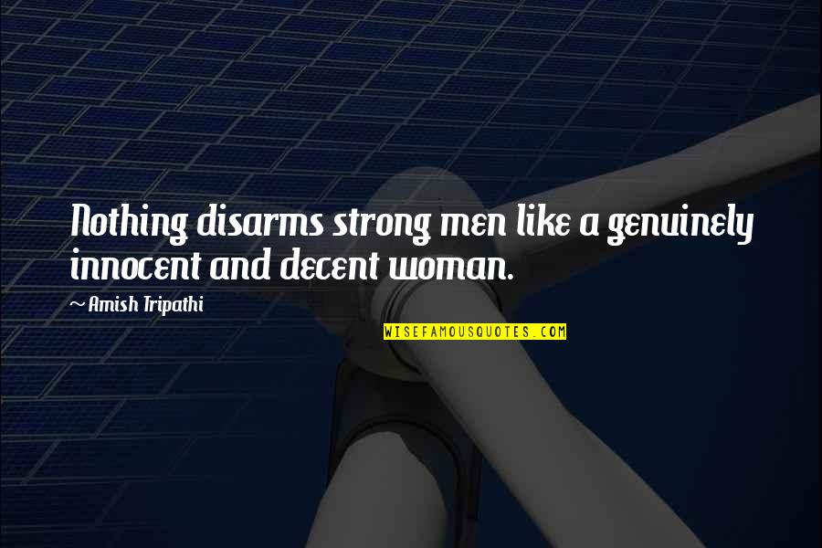 Aristocrata Con Quotes By Amish Tripathi: Nothing disarms strong men like a genuinely innocent