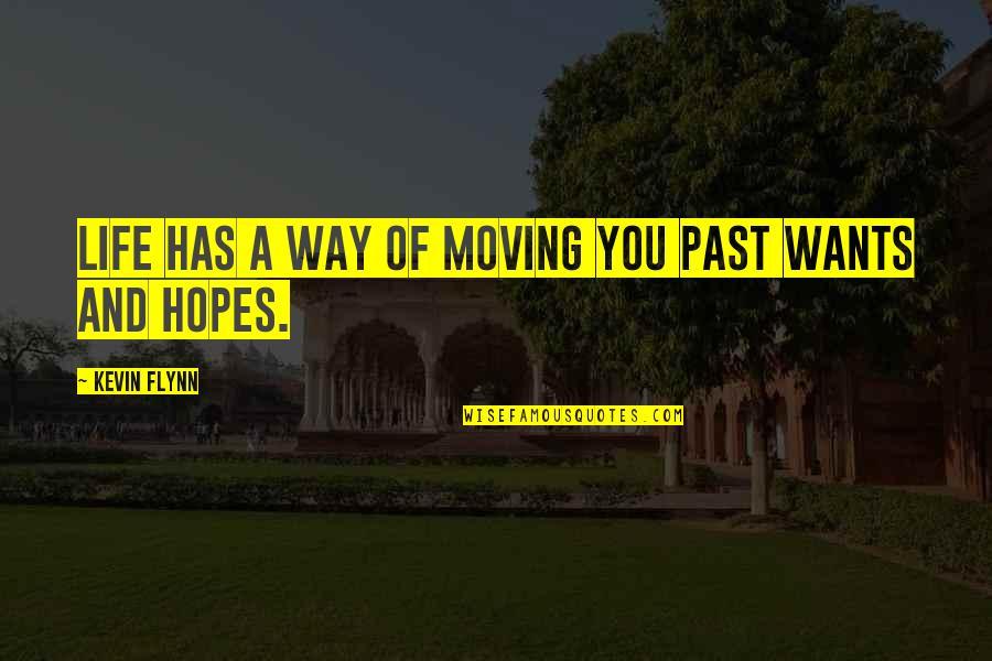 Aristod Quotes By Kevin Flynn: Life has a way of moving you past