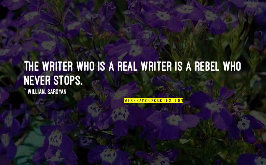 Aristonmetron Quotes By William, Saroyan: The writer who is a real writer is