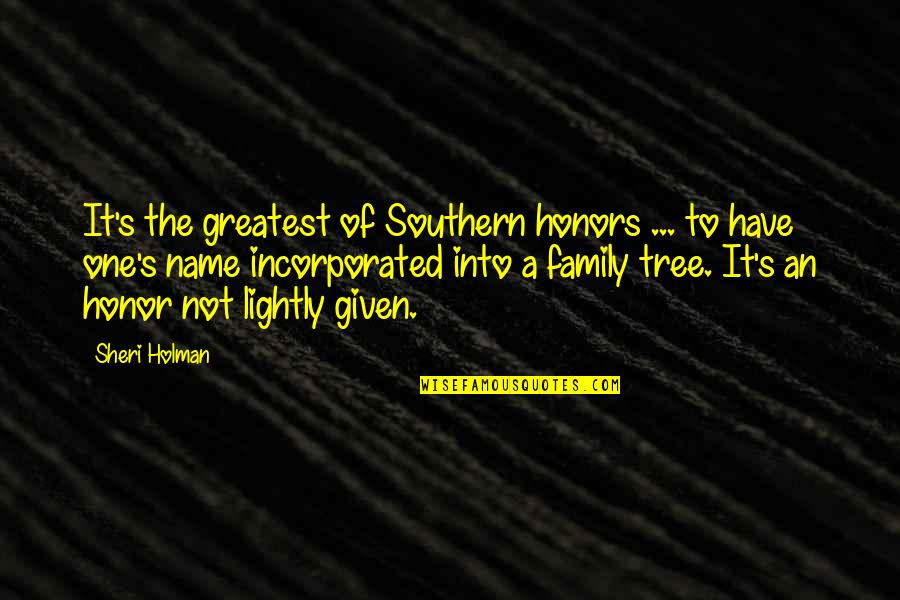 Ariston's Quotes By Sheri Holman: It's the greatest of Southern honors ... to