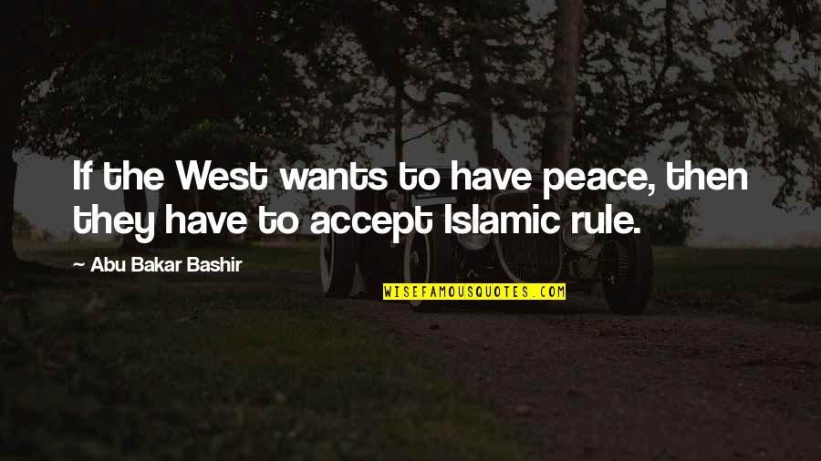 Aristophanes Clouds Quotes By Abu Bakar Bashir: If the West wants to have peace, then Aristophanes Clouds Quotes By Abu Bakar Bashir: If the West wants to have peace, then